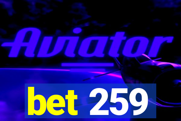 bet 259